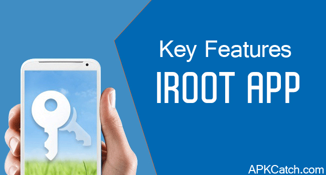 iRoot Apk - Features