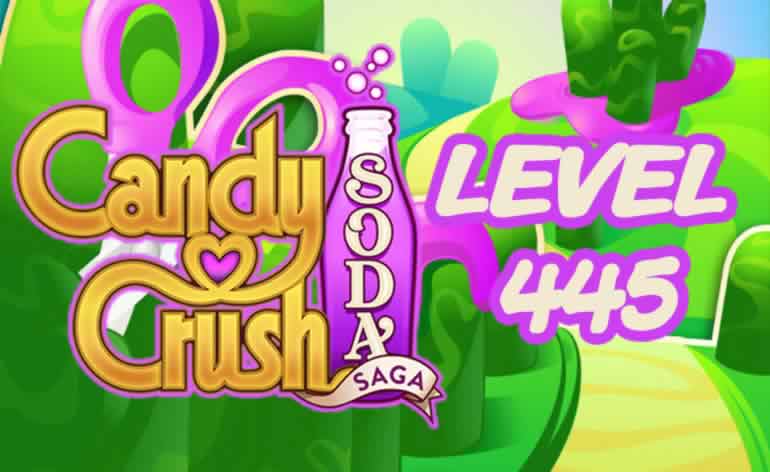How to Beat Level 445 on Candy Crush Soda
