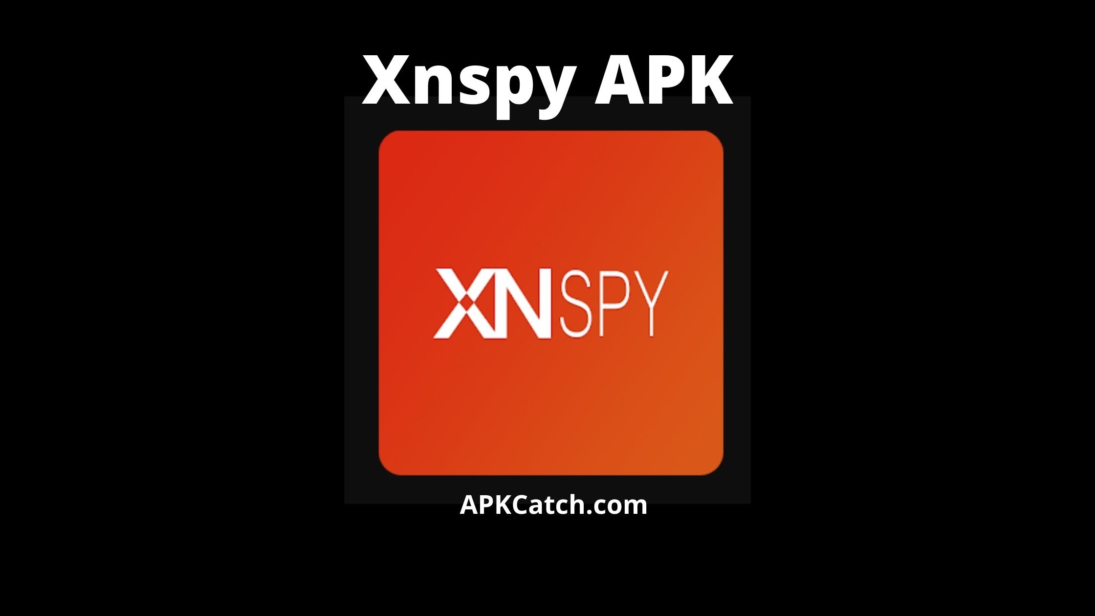 XnSpy APK 2020 Edition Best Android Spyware App XnSpy APK 2020 Edition Best Android Spyware App