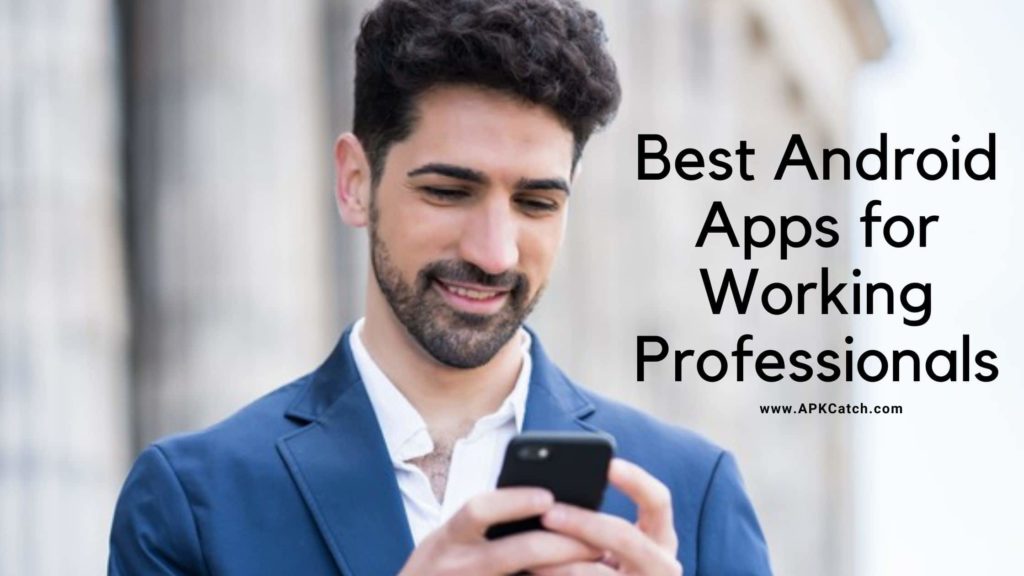 Best Android Apps for Working Professionals