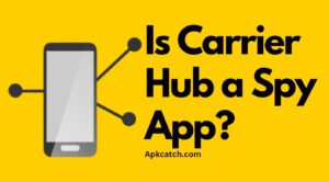 Is Carrier Hub a Spy App